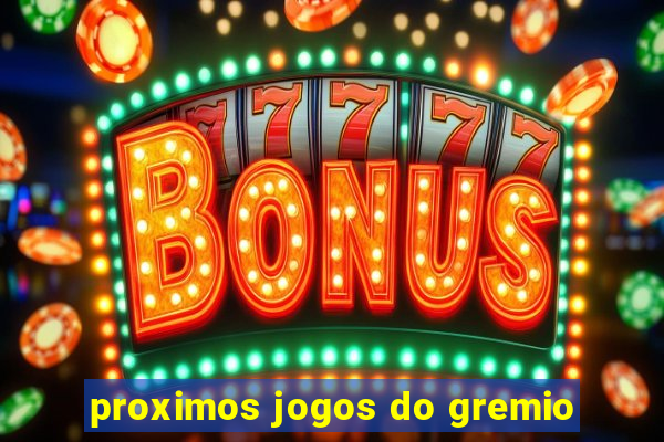 proximos jogos do gremio